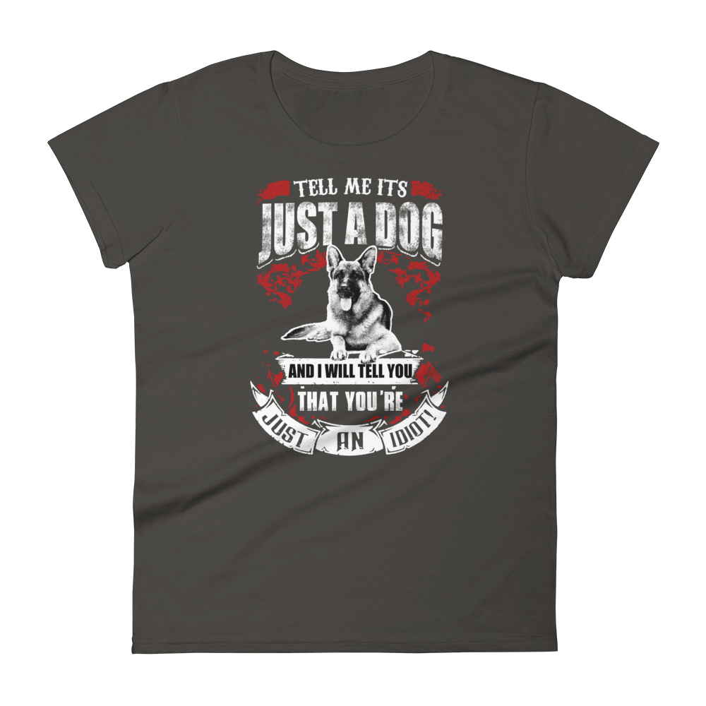 Tell Me It's Just A Dog Women's short sleeve t-shirt