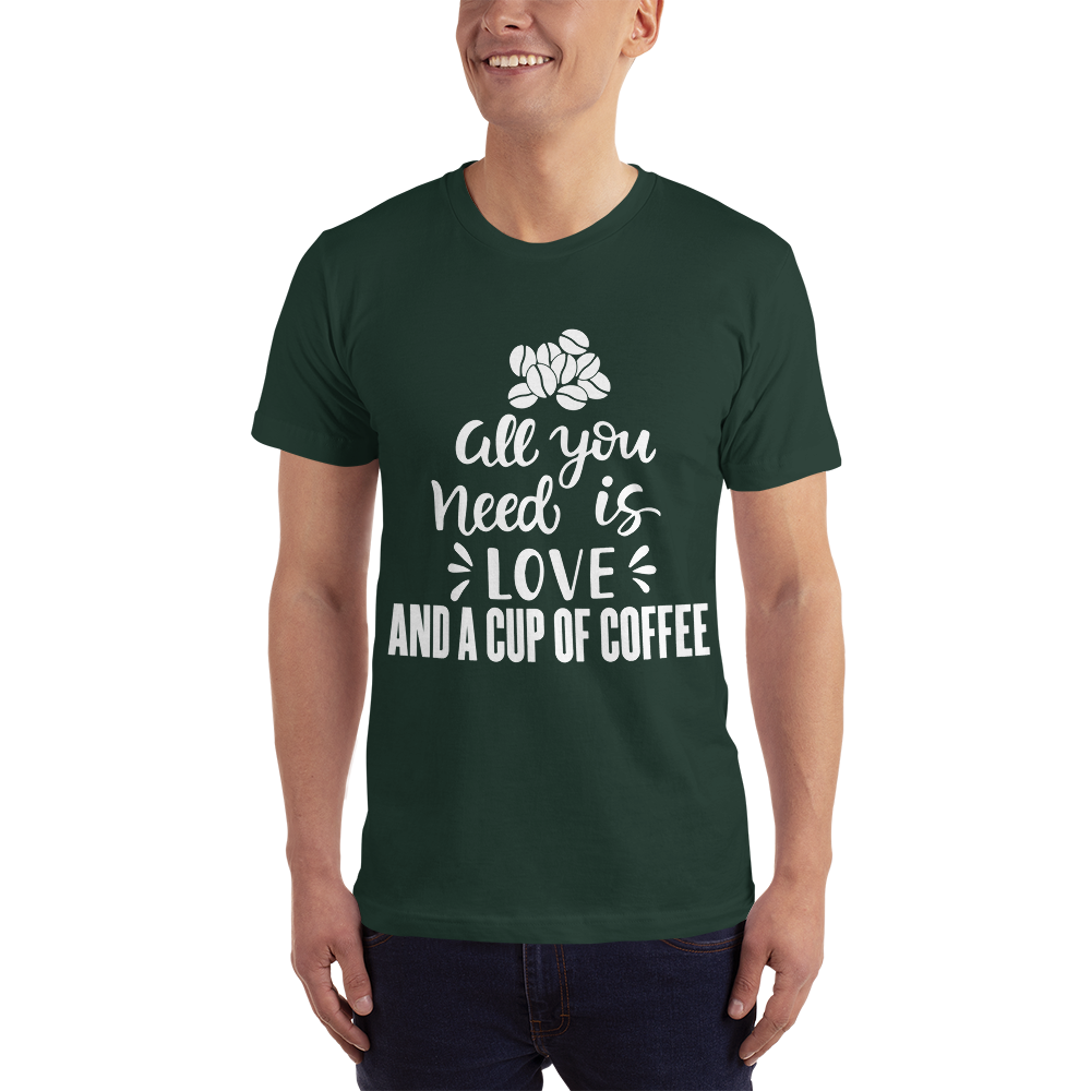 All you need is Love And A cup of coffee T-Shirt