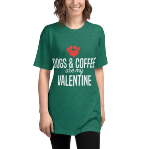 Dogs & Coffe are my Valentine Tri-Blend Track Shirt