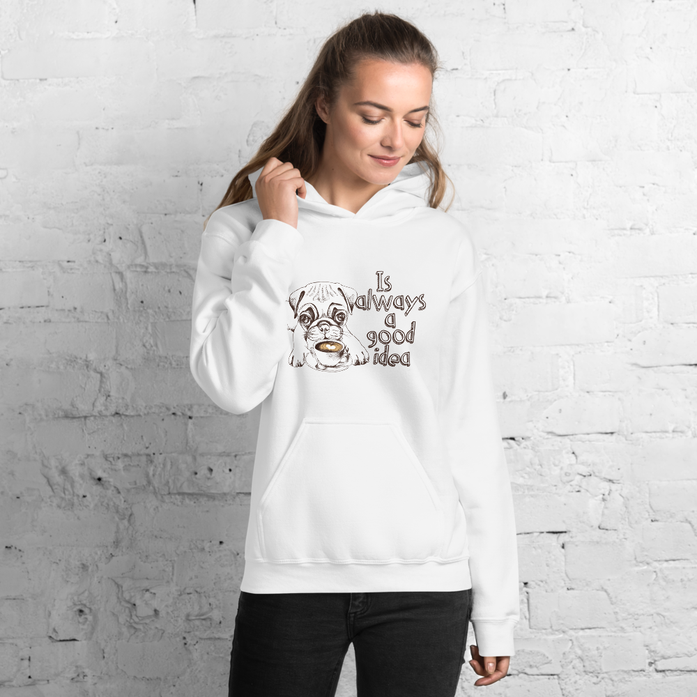 It is always a good idea. Cool Unisex Hoodie for you or gif.