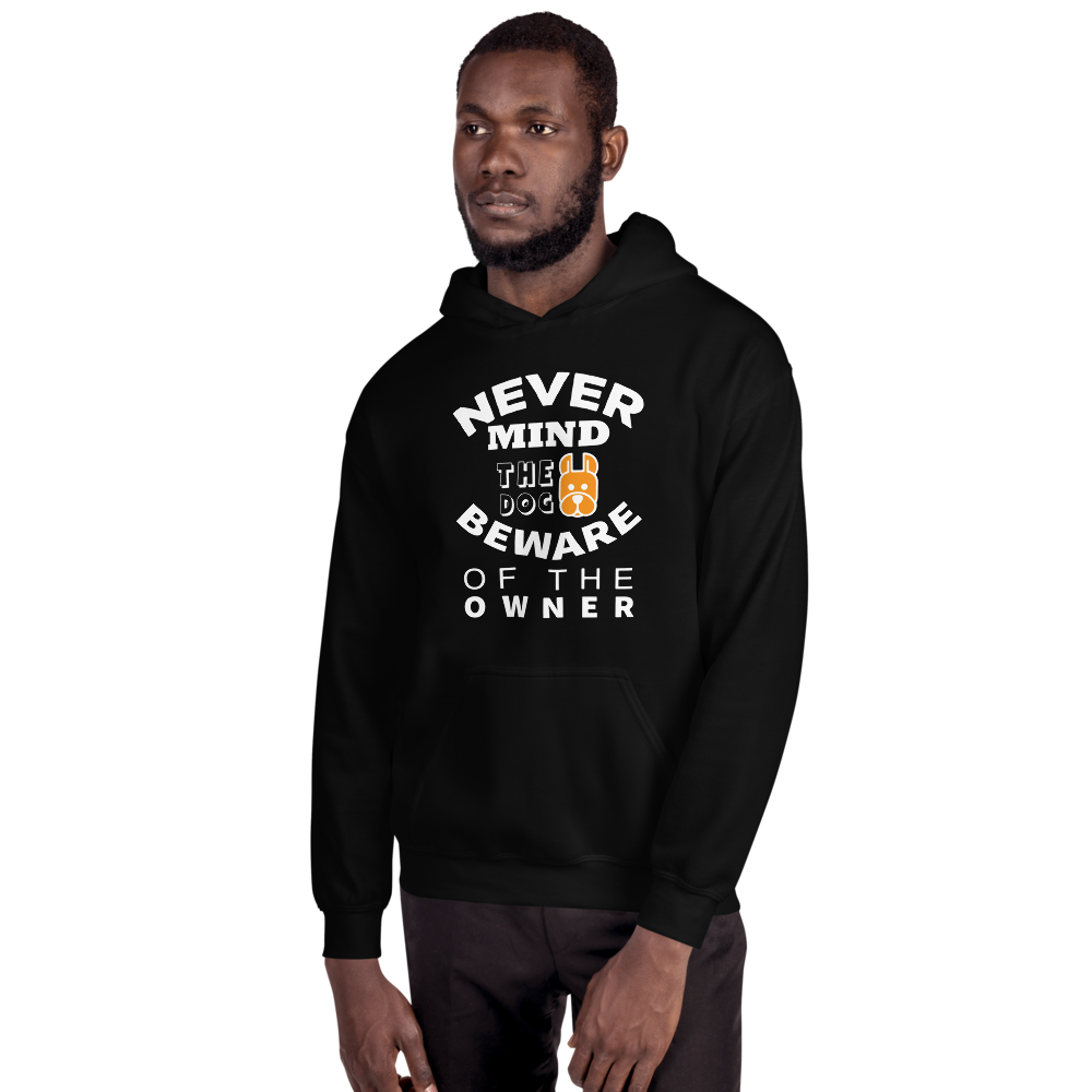 Never Mind Beware the Dog Hoodie