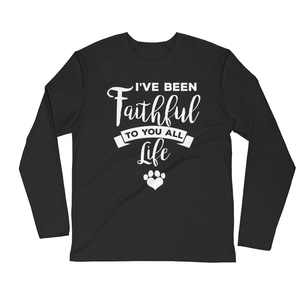 I've been Faithful To You All life Fitted Crew
