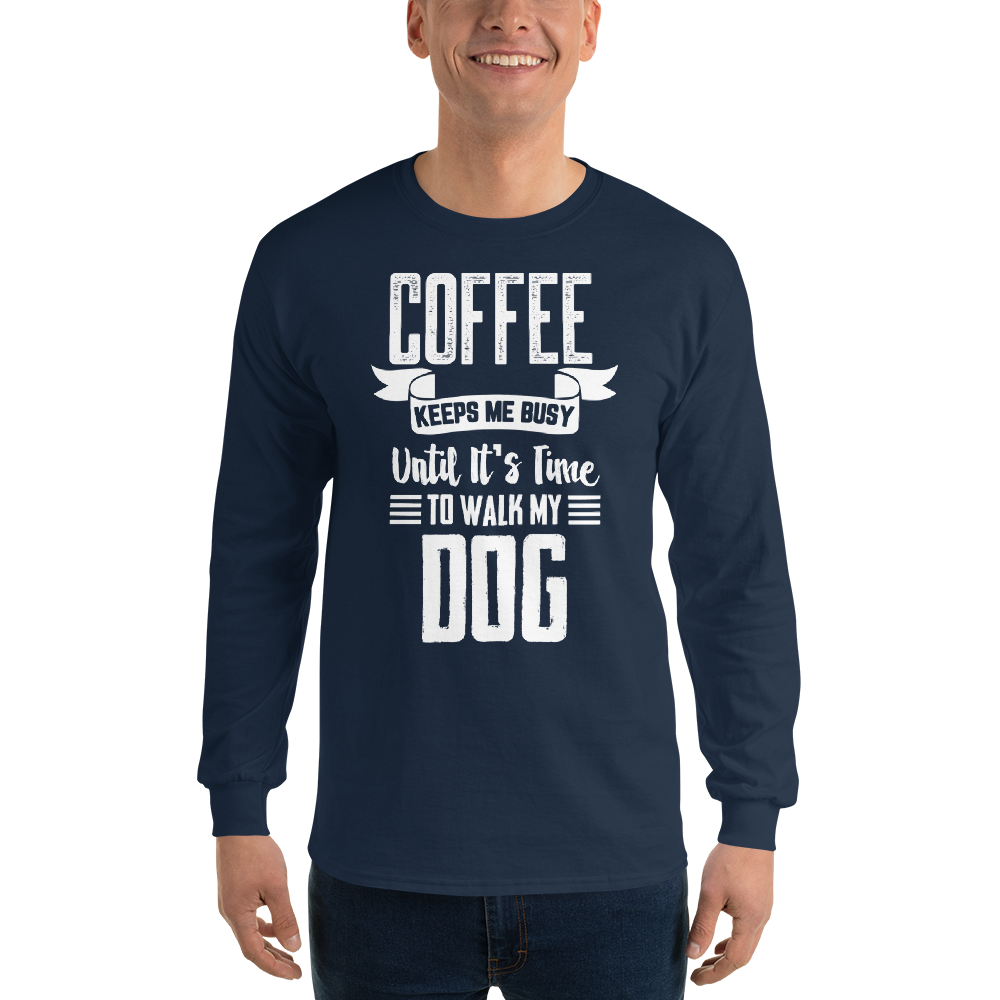 Coffee Keeps me busy untill it's Time to walk my dog T-Shirt