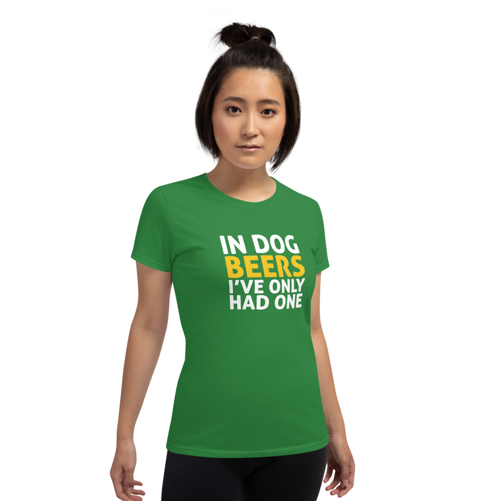In Dog Beers I've Only Had One t-shirt