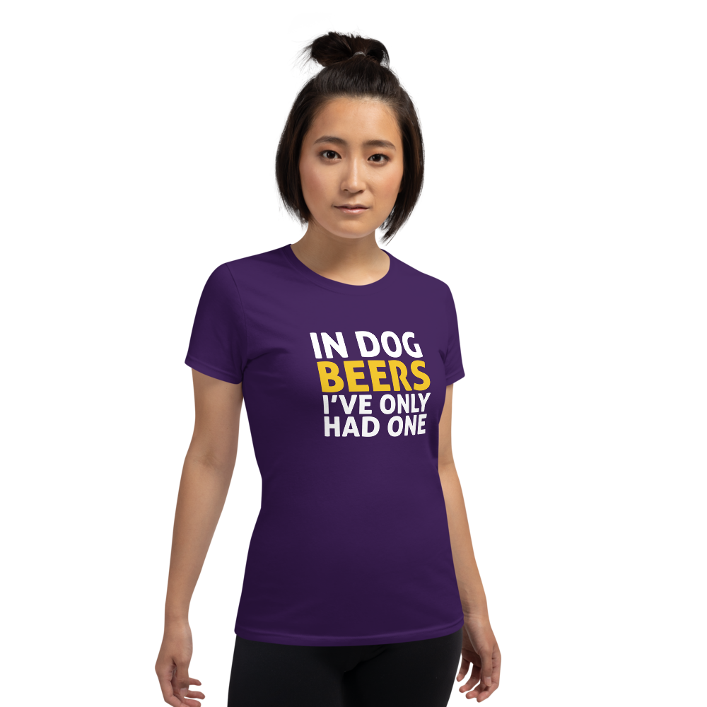 In Dog Beers I've Only Had One t-shirt