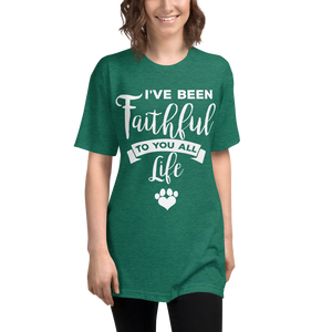 I've been Faithfull to you all life Shirt