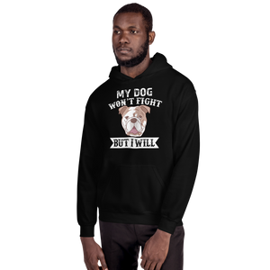 My Dog Won't Fight But i will Hoodie