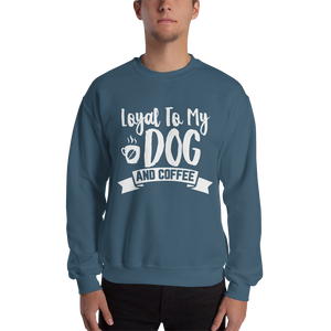 Loyal to My Dog and Coffee Unisex Sweatshirt