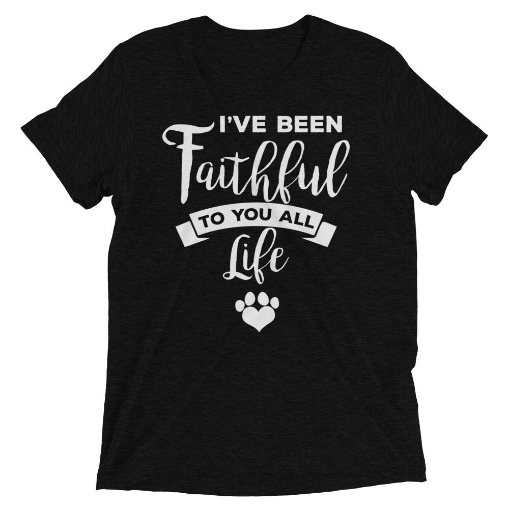 I've Been Faithfull to you all life Short sleeve t-shirt