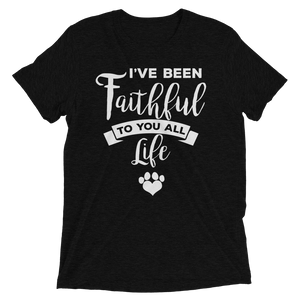 I've Been Faithfull to you all life Short sleeve t-shirt