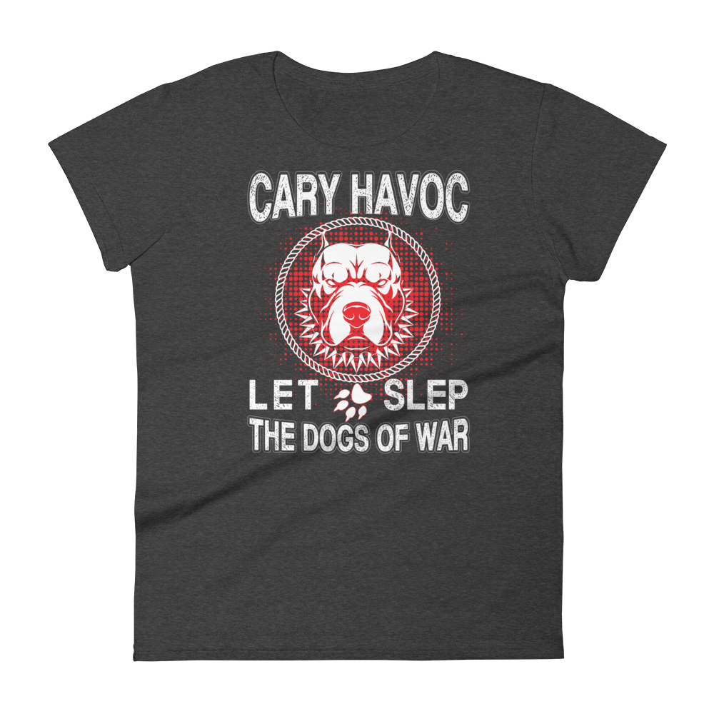 Cary Havoc Let Slep The Dogs of war t-shirt