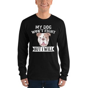 My Dog Won't Fight But I Will t-shirt