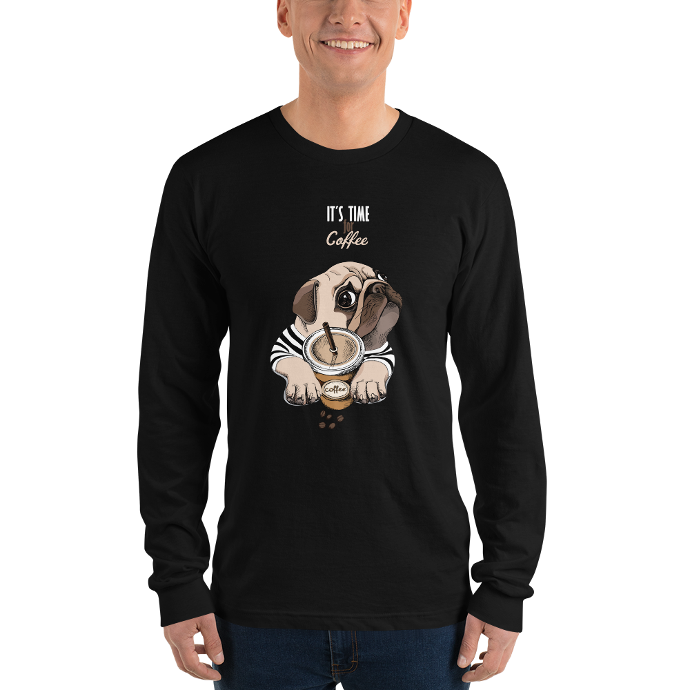 "It's coffee time" This is a new T-shirt for dog lovers. Long sleeve
