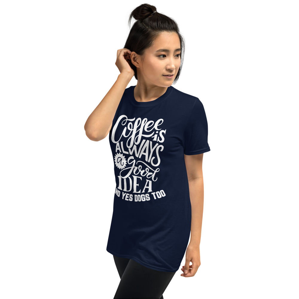 Coffee Is Always Good T-Shirt