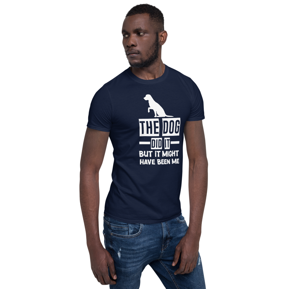 The Dog DID IT But It Might Have Been Me T-Shirt