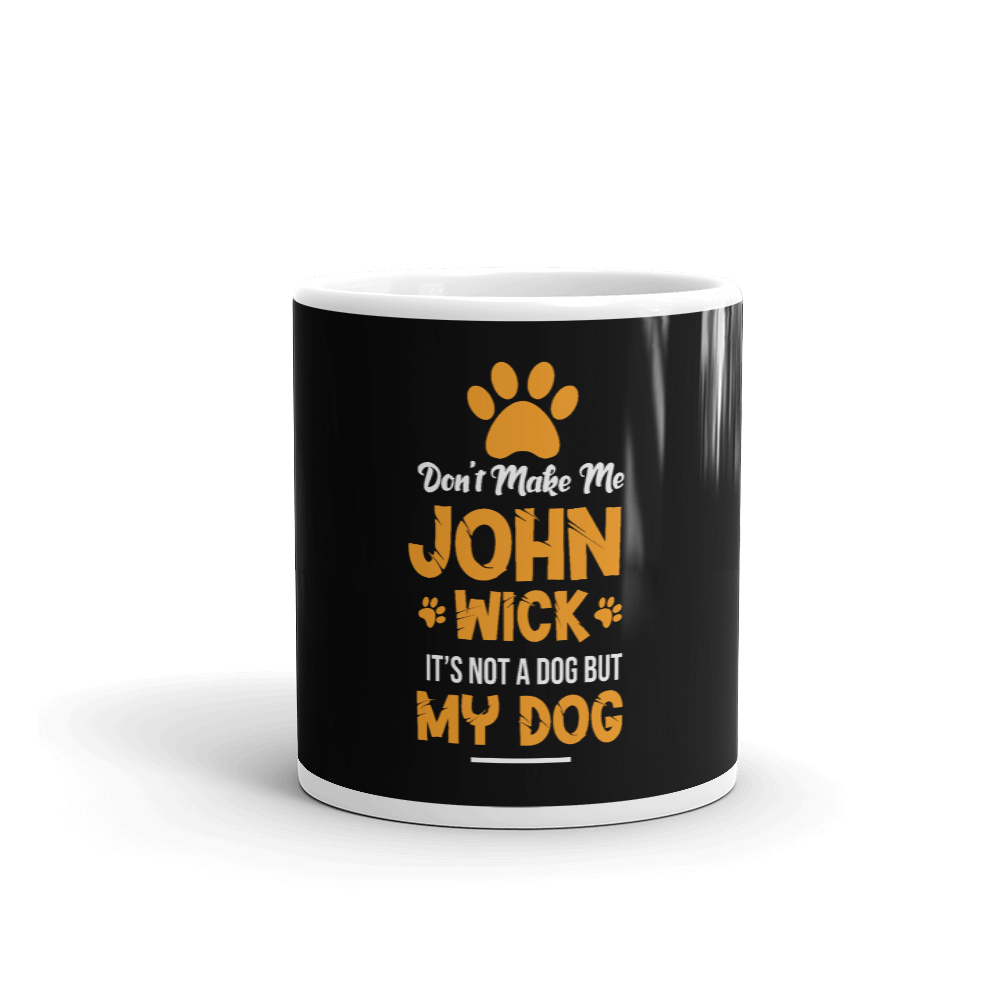 Don't Make Me John Wick Mug