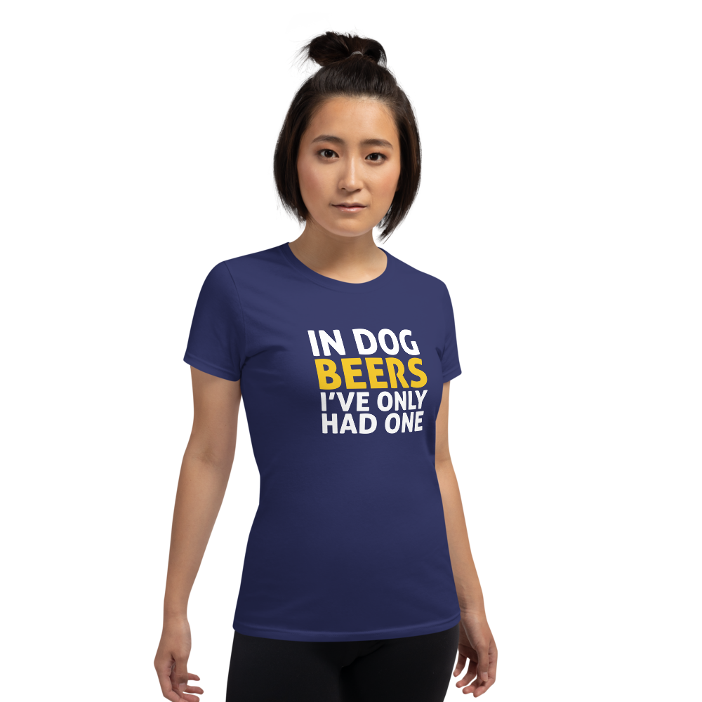 In Dog Beers I've Only Had One t-shirt