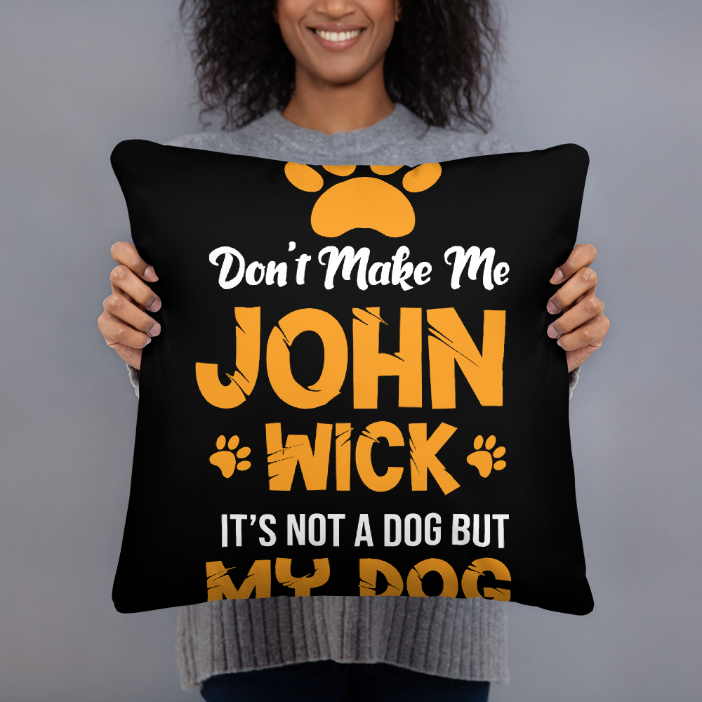 Don't Make Me John Wick Pillow