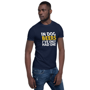 In Dog Beers I've only had one T-Shirt