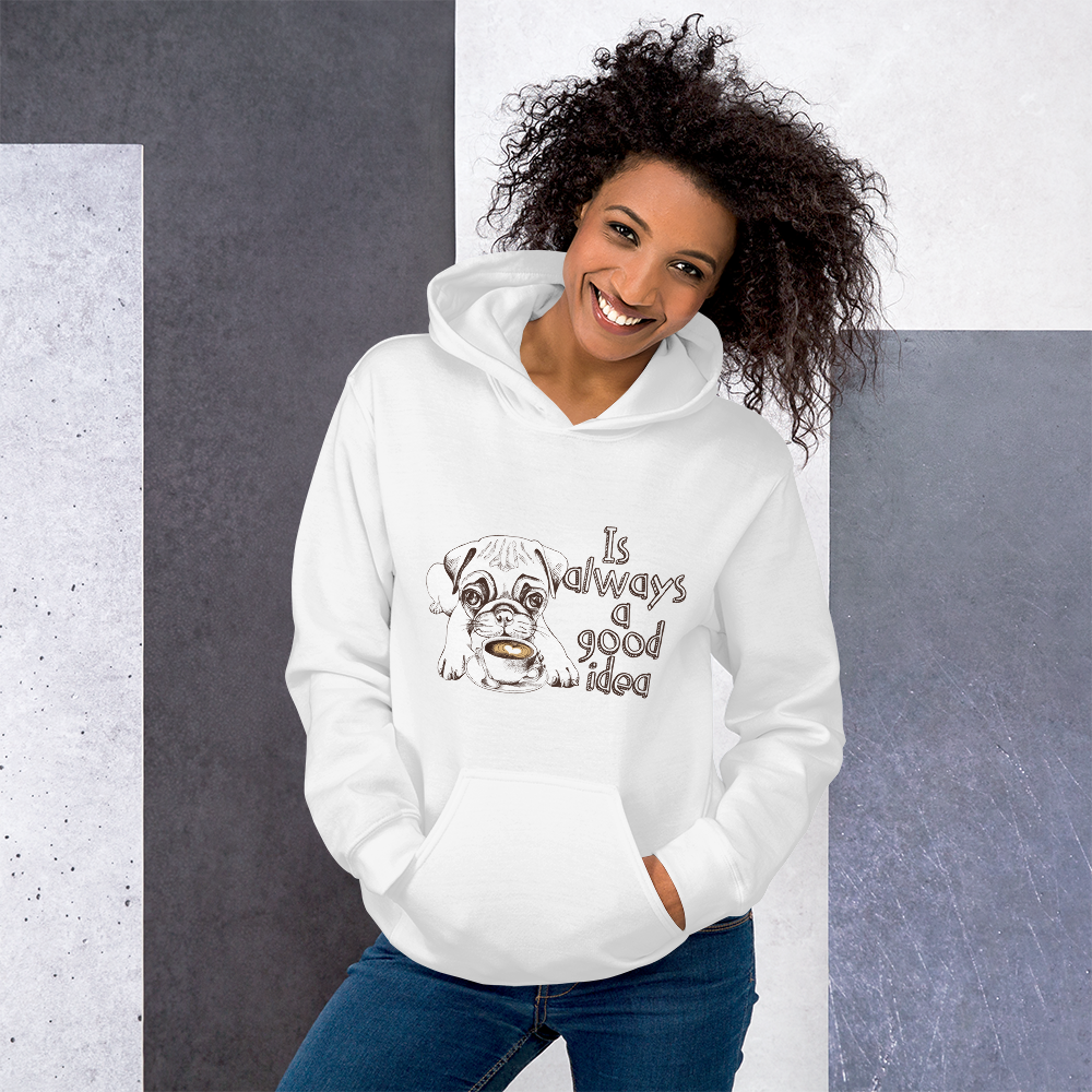 It is always a good idea. Cool Unisex Hoodie for you or gif.
