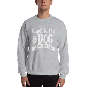 Loyal to My Dog and Coffee Unisex Sweatshirt