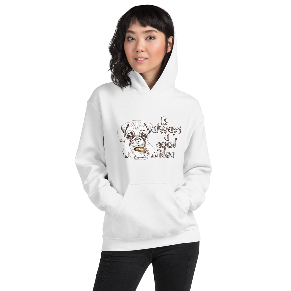 It is always a good idea. Cool Unisex Hoodie for you or gif.