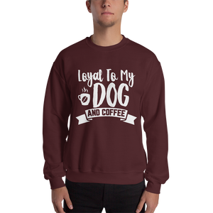 Loyal to My Dog and Coffee Unisex Sweatshirt