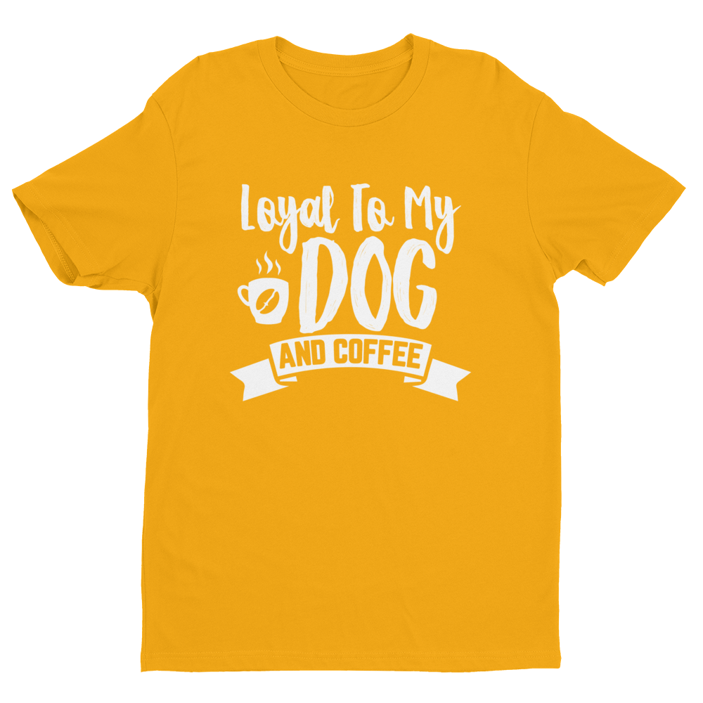 Layal To My Dog And Coffee T-shirt