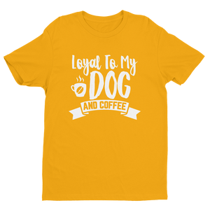 Layal To My Dog And Coffee T-shirt