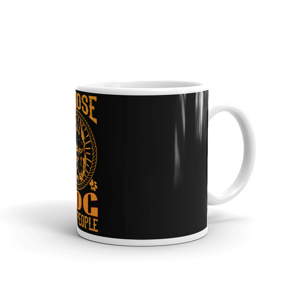 I Chose Dog Mug