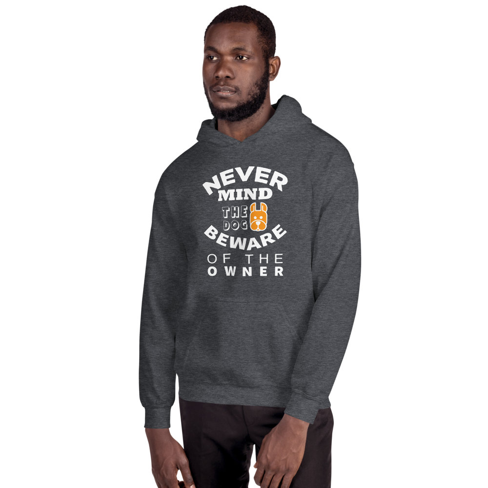 Never Mind Beware the Dog Hoodie