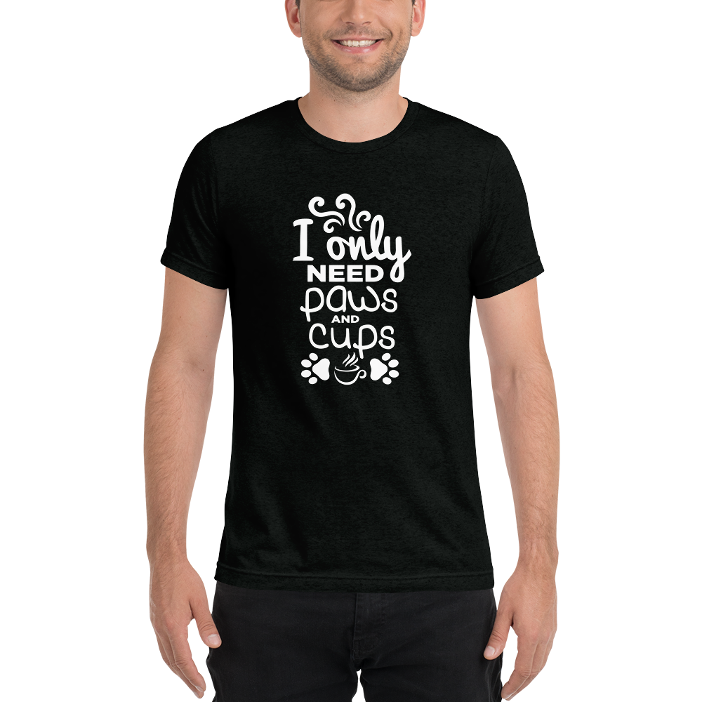 I Only Need Paws and Cups t-shirt
