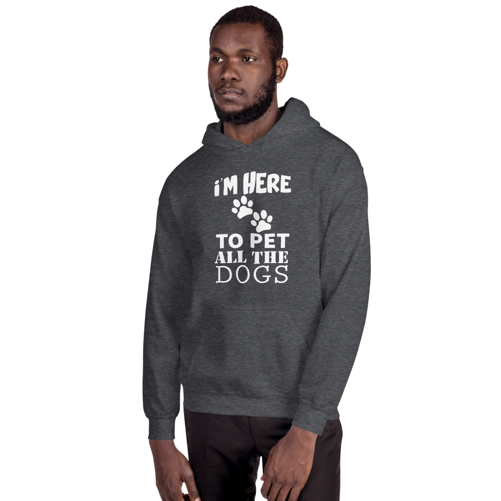 i'm Here to Pet al the dogs Hoodie
