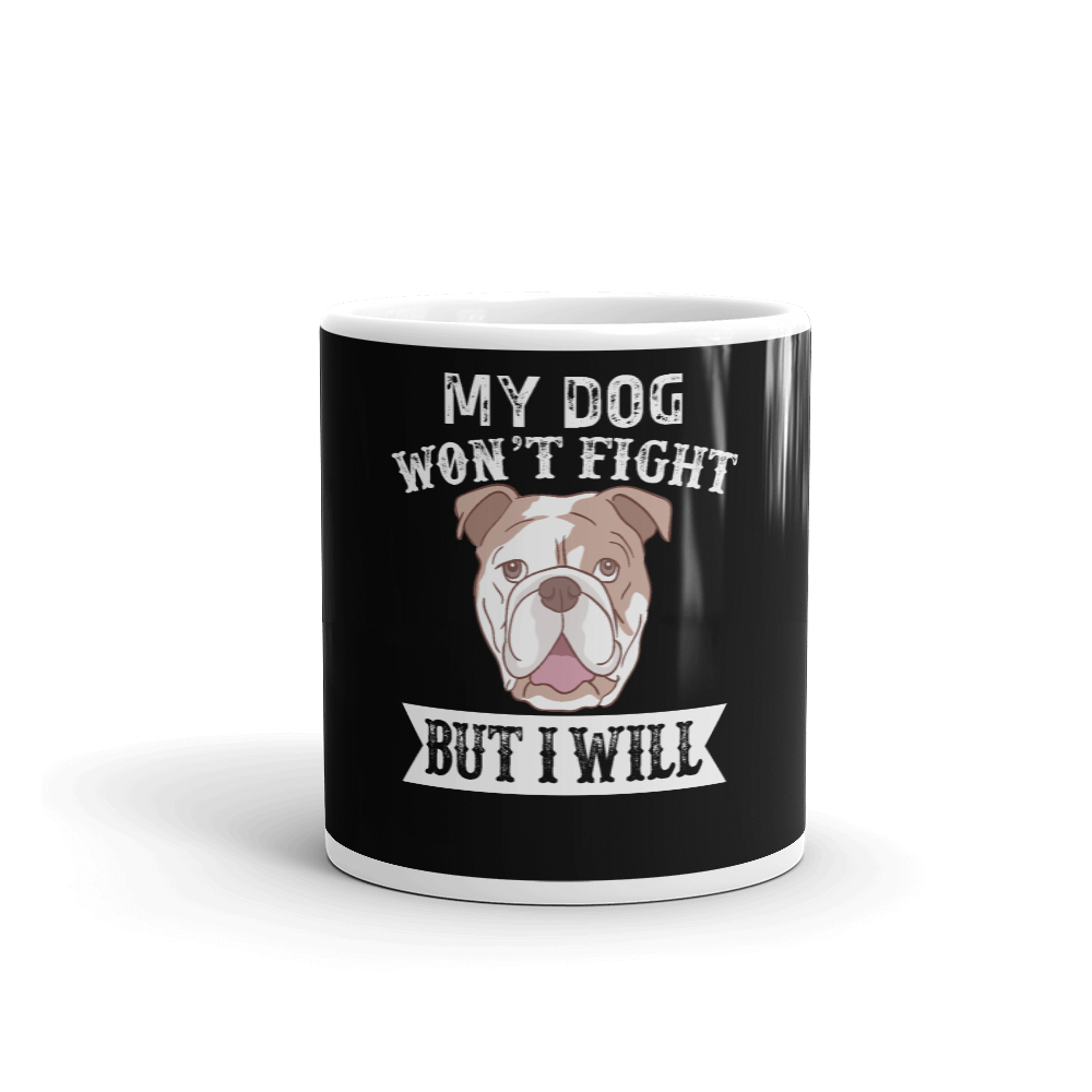 My Dog Won't Fight But I Will Mug