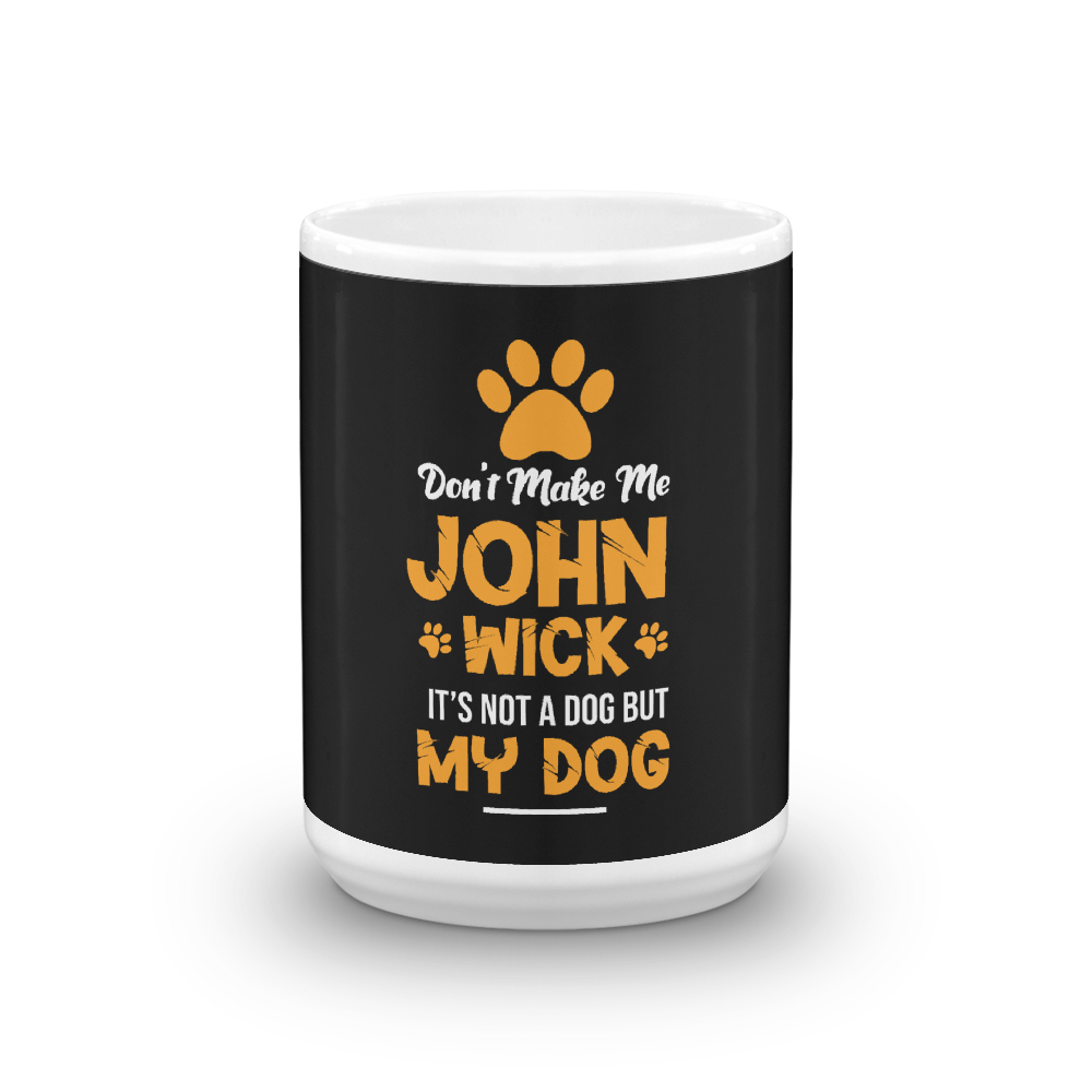 Don't Make Me John Wick Mug