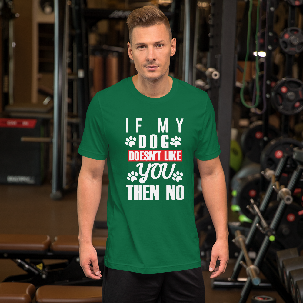 IF My Dog Doesn't Like You Then No T-Shirt