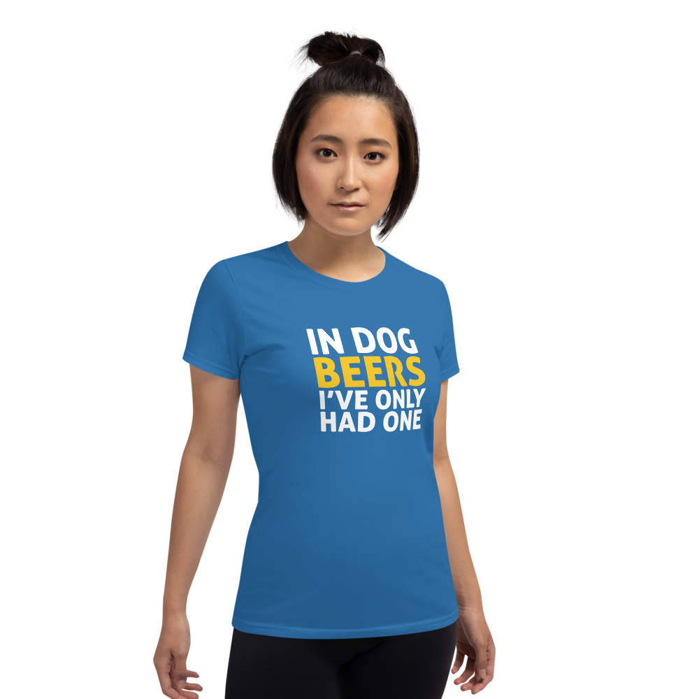 In Dog Beers I've Only Had One t-shirt