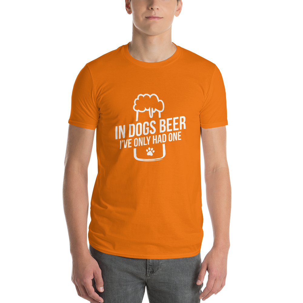 in dog beers I've only had one T-Shirt