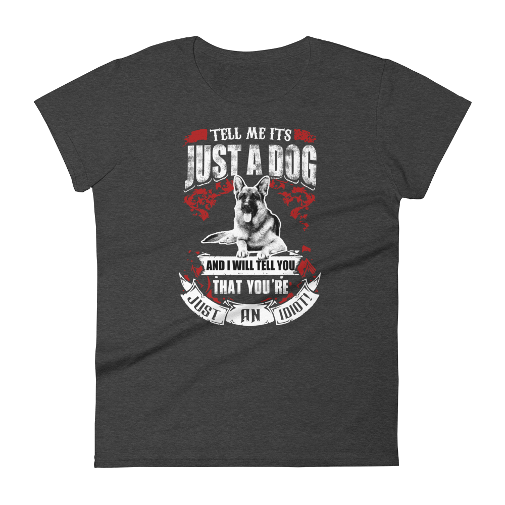 Tell Me It's Just A Dog Women's short sleeve t-shirt