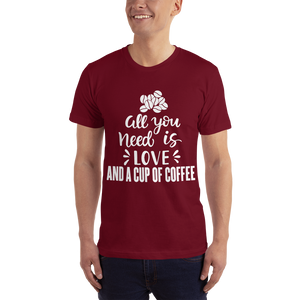 All you need is Love And A cup of coffee T-Shirt