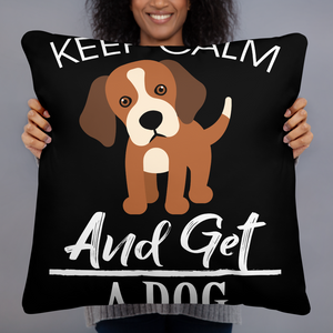 Keep Calm and get a dog Pillow