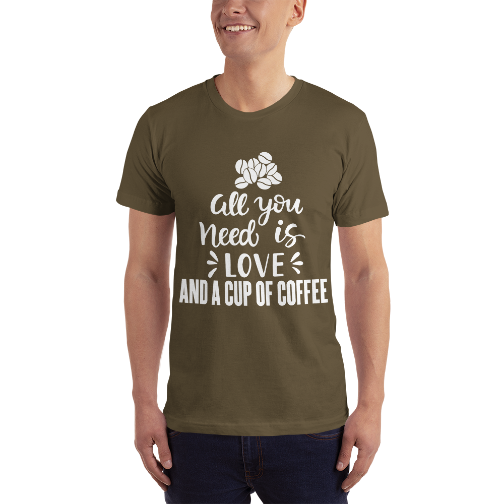 All you need is Love And A cup of coffee T-Shirt