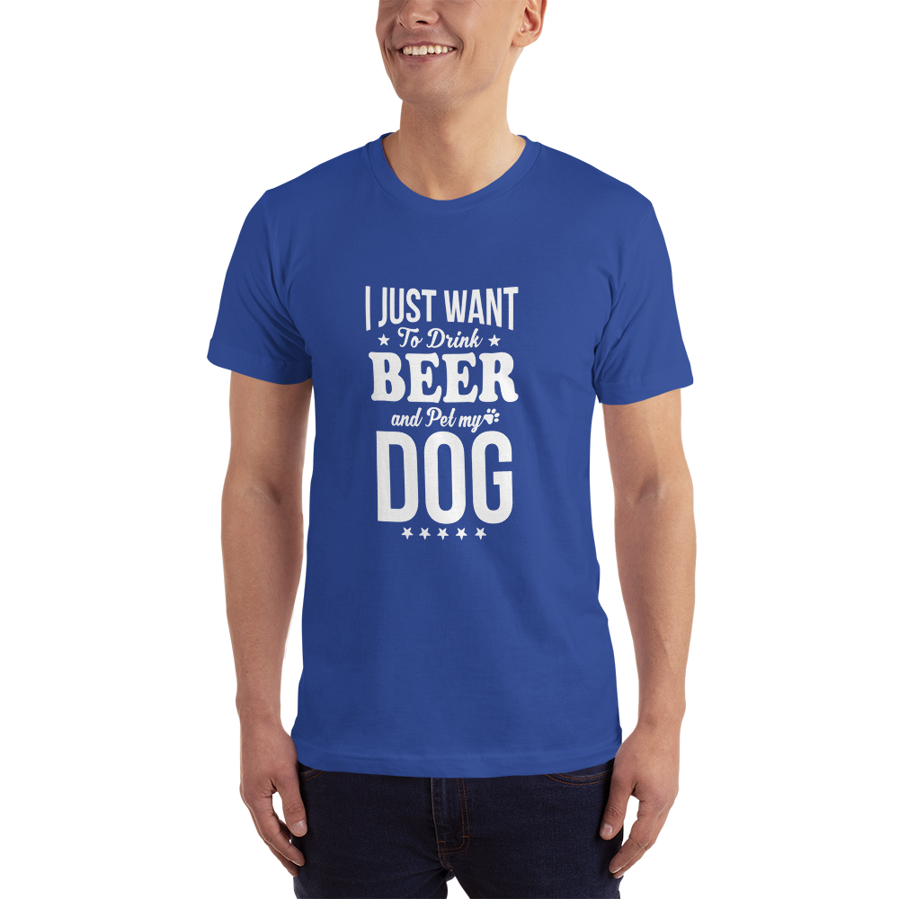 I Just Want to Drink Beer and Pet my Dog T-Shirt