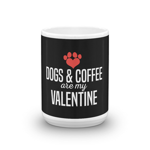Dogs & Coffee Are my Valentine Mug