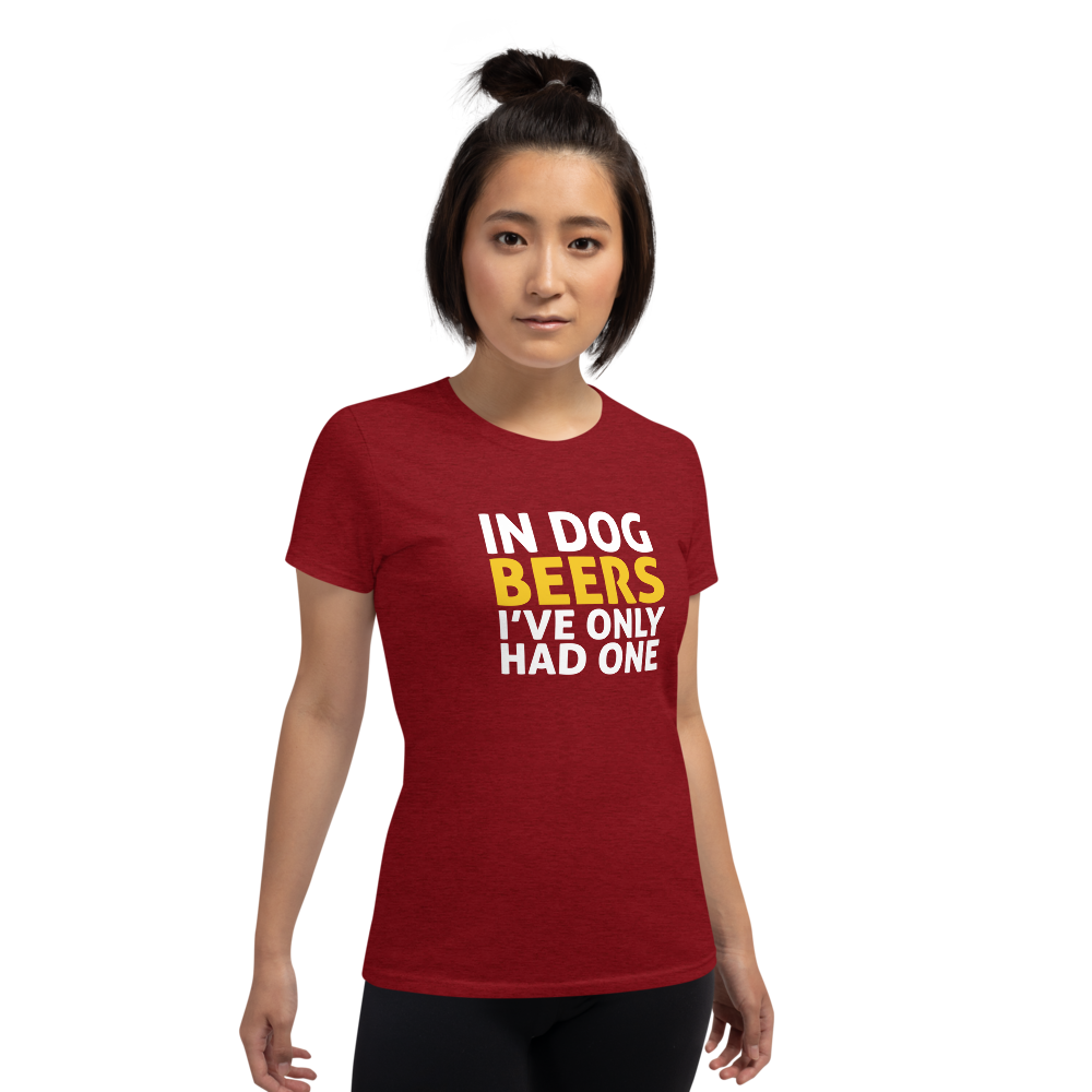 In Dog Beers I've Only Had One t-shirt