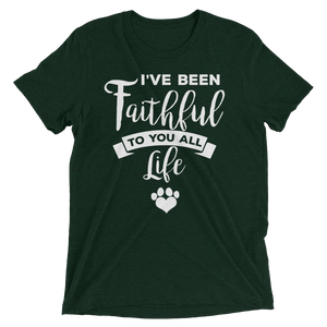 I've Been Faithfull to you all life Short sleeve t-shirt