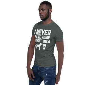 I Never Leave Home Without Them Unisex T-Shirt