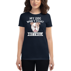 My DOg Won't Fight But I will t-shirt