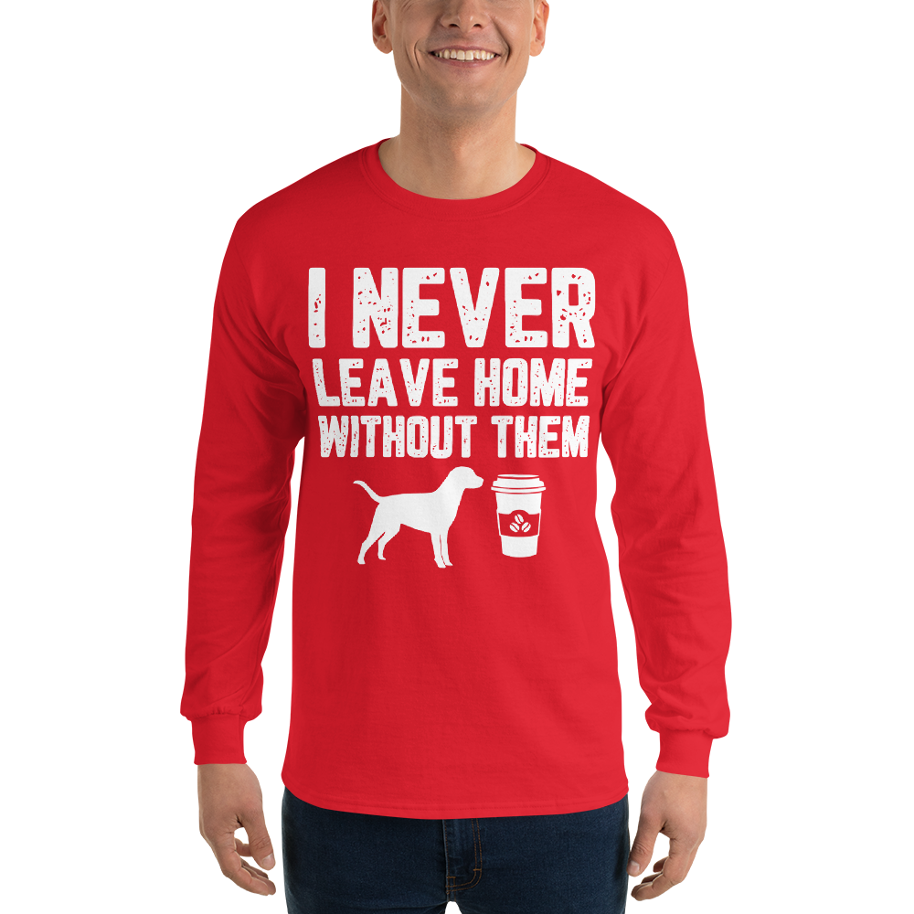 I Never Leave home Without Them T-Shirt