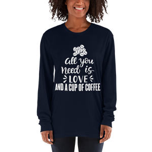 All You Need Is Love And A Cup Of Coffee T-shirt